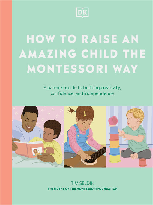 Title details for How to Raise an Amazing Child the Montessori Way by DK - Available